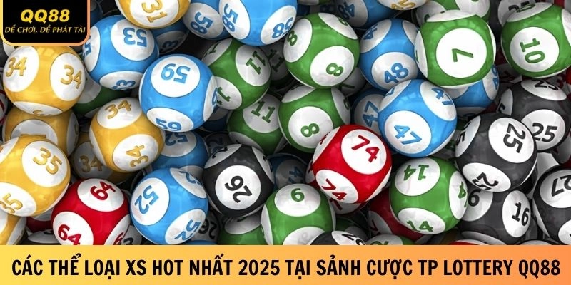 TP Lottery QQ88 - Thử Vận May Chiến Thắng Trọn Tầm Tay 2 Các thể loại XS hot nhất 2025 tại sảnh cược TP Lottery QQ88