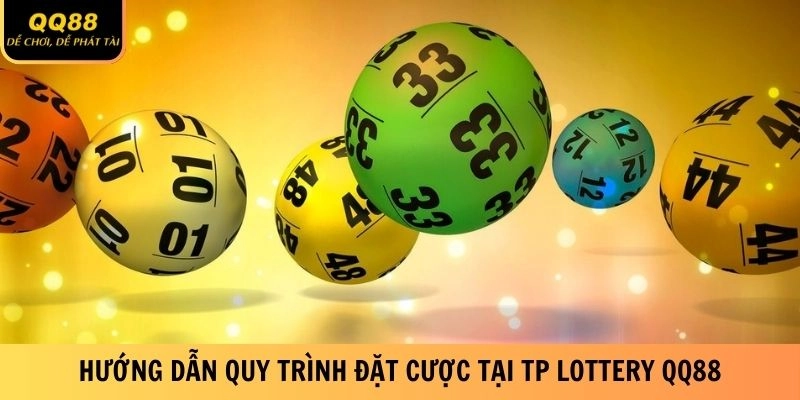 TP Lottery QQ88 - Thử Vận May Chiến Thắng Trọn Tầm Tay 3 Hướng dẫn quy trình đặt cược tại TP Lottery QQ88